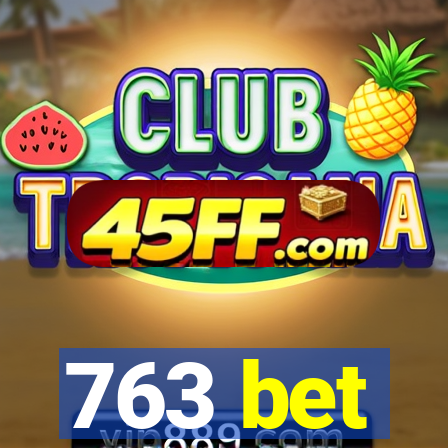 763 bet